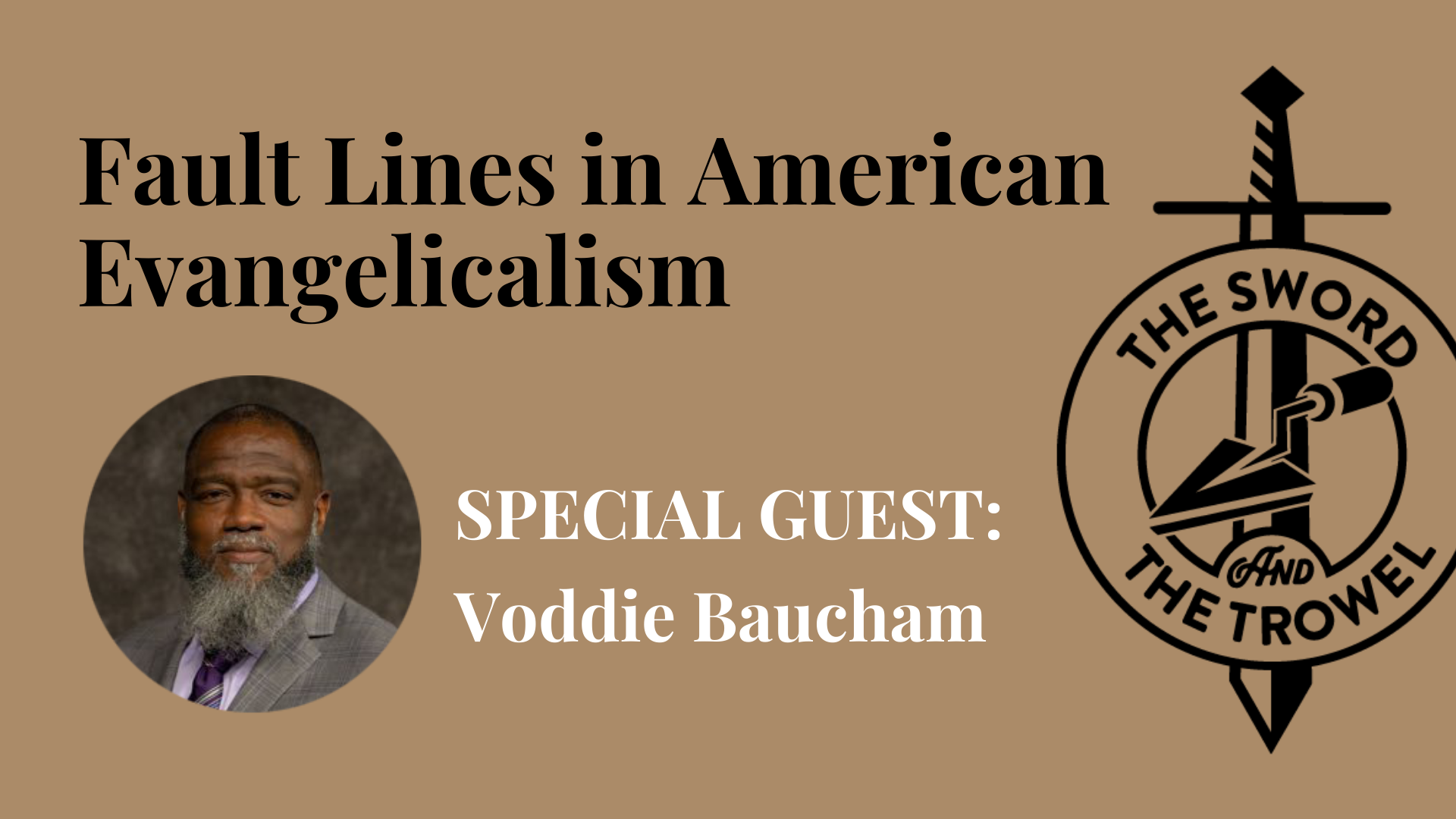 TS&TT: Voddie Baucham | Fault Lines in American Evangelicalism