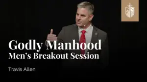 Christlike Manhood - Men's Breakout Session