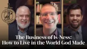 TS&TT: The Business of Is-Ness: How to Live in the World God Made
