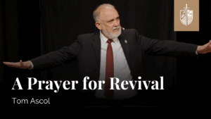 Prayer for Revival | Tom Ascol