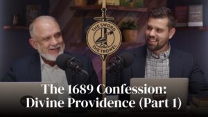 TS&TT: The 1689 Confession: Divine Providence (Part 1)
